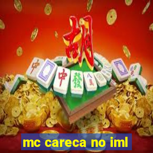 mc careca no iml